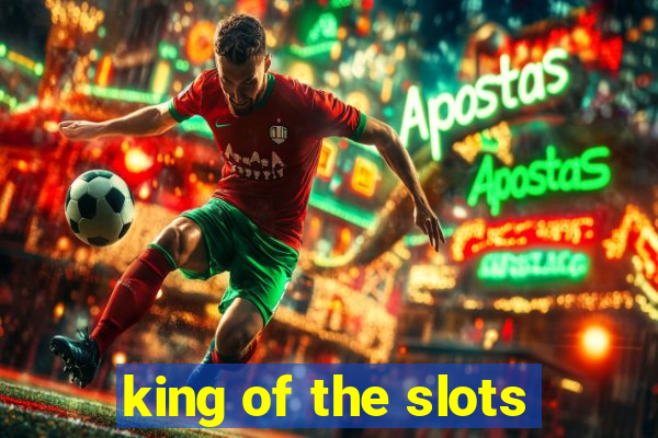 king of the slots